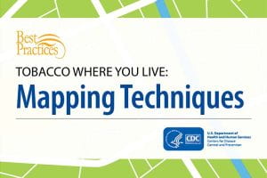CDC publishes Tobacco Where You Live: Mapping Techniques guide